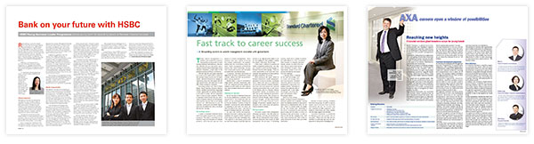 Career Times' advertorial package encompasses a wide array of head-to-toe services including: Chinese and/or English copywriting, Chinese and English translation, diting and proofreading, Photographic design and layout design, Choice of ad position